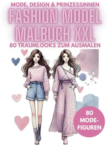 Model und Prinzessin Malbuch Fashion & Mode Design für kreative Fashionistas Mädchen und Jungen zwischen 4 bis 10 Jahren: XXL 80 Seiten Traumlooks und Modefiguren zum Ausmalen