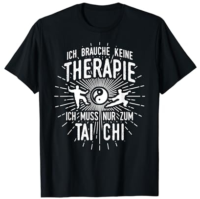 Lustiges Tai Chi Chuan T-Shirt: Therapie? Lieber Tai-Chi T-Shirt