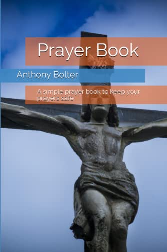 Prayer Book: A simple prayer book to keep your prayers safe