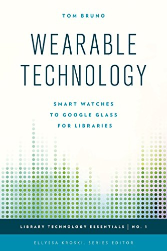 Wearable Technology: Smart Watches to Google Glass for Libraries (Library Technology Essentials Book 1) (English Edition)