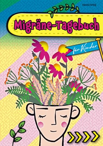 Migräne Tagebuch für Kinder: Migräne und Kopfschmerz Tagebuch und Kalender für Kinder zum eintragen und ankreuzen