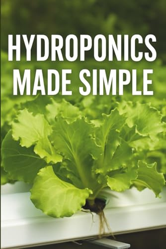 Hydroponics Made Simple: A Beginner’s Guide to Growing Fresh Food Without Soil at Home