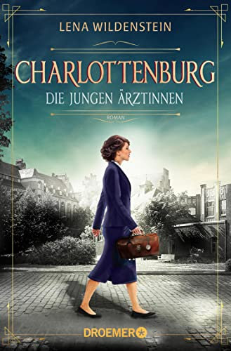 Charlottenburg. Die jungen Ärztinnen: Roman