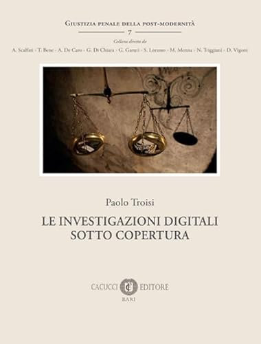 Le investigazioni digitali sotto copertura (Giustizia penale della post-modernità)