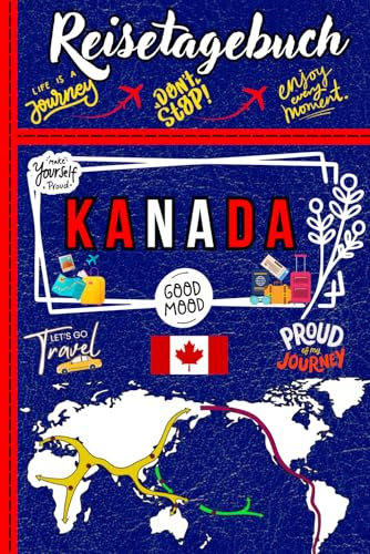 KANADA Reisetagebuch: Ein ausfüllbares Tagebuch für Kanada – das perfekte Geschenk für Souvenirs oder als Vorbereitung auf die Reise, ideal für Freunde, Partner, Studenten / Erinnerungen & Aktivitäten