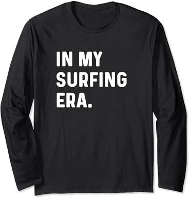 In My Surfing Era - Surf Ocean Waves Board Beach Surfer Langarmshirt