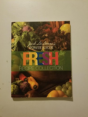 Jack La Lanne's Power Juicer Fresh Recipe Collecti