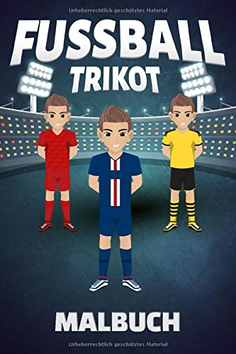 Fußball Trikot Malbuch: Fußballtrikot I Ausmalbilder Fußball I 50 Trikotvorlagen I Blanko Fußballspieler I Malheft für Trikots deines Lieblingsverein ... und Fußballfans I DIN A5 120 Seiten I