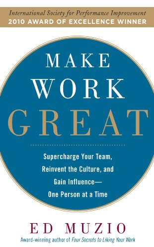 Make Work Great: Super Charge Your Team, Reinvent the Culture, and Gain Influence One Person at a Time (English Edition)