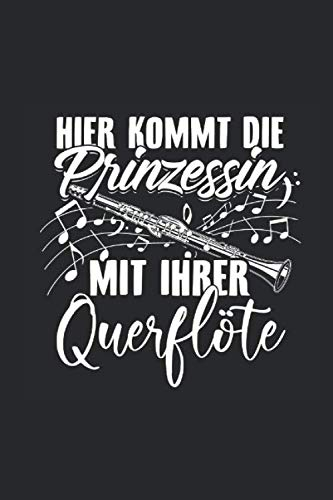 Hier Kommt Die Prinzessin Mit Ihrer Querflöte: Notenheft: DIN A5 - 6x9 Zoll - 120 Seiten – Notensysteme | Notenblock Flöte Musikschule Flötenspieler Flötist