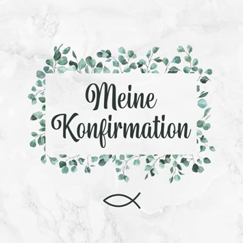 Meine Konfirmation: Gästebuch・Erinnerungsalbum・Für persönliche Glückwünsche von Freunden und Familie・Ansprechende Eukalyptus & Fisch Deko am Cover ... Platz・Tolle Geschenkidee zur Konfirmation