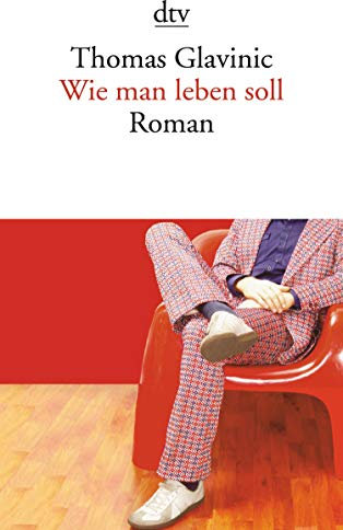 Wie man leben soll: Roman
