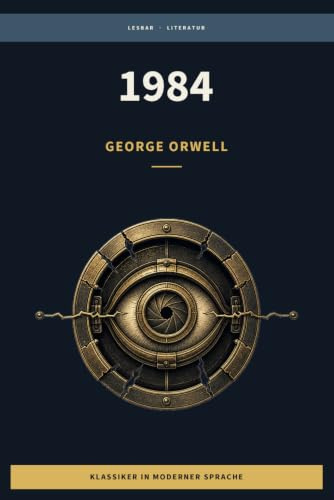 George Orwell - 1984: LesBar - weil Klassiker nicht kompliziert sein müssen (LesBar - neu erzählt in moderner Sprache)