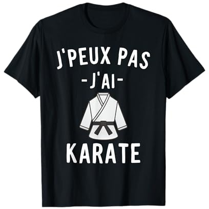 J'Peux Pas J'ai Karate Humour Cadeau Drôle Karate T-Shirt
