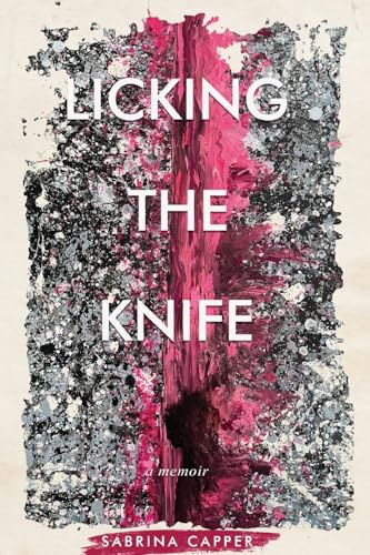 Licking the Knife: A memoir (The Girl in the Blue Dress)