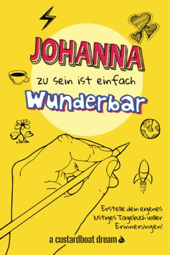 Johanna zu sein ist einfach wunderbar: Ein personalisiertes (DIY) eigenes lustiges Tagebuch