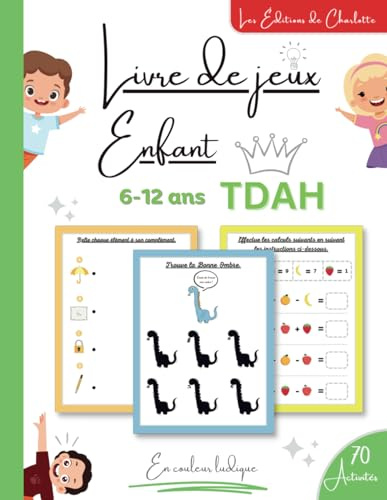 Livre de Jeux enfant TDAH: 70 Activités tout en Couleur Ludique pour Améliorer la Concentration et L'attention pour les enfants atteints de TDAH