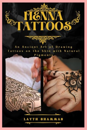 Henna Tattoos: An Ancient Art of Drawing Tattoos on the Skin with Natural Pigments