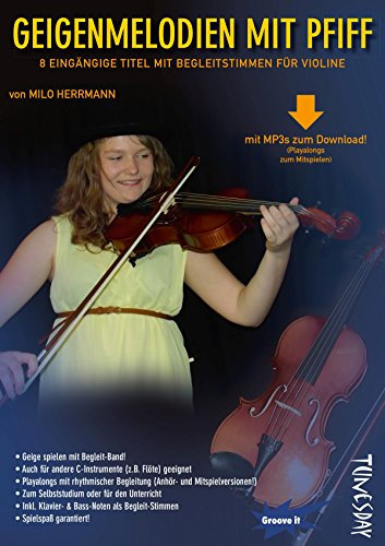 Geigen-Melodien mit Pfiff - Noten für Violine und andere C-Instrumente mit MP3-Download und Playalongs zum Mitspielen!: 8 eingängige Titel mit ... Vollversion und Playback als MP3-Downloads