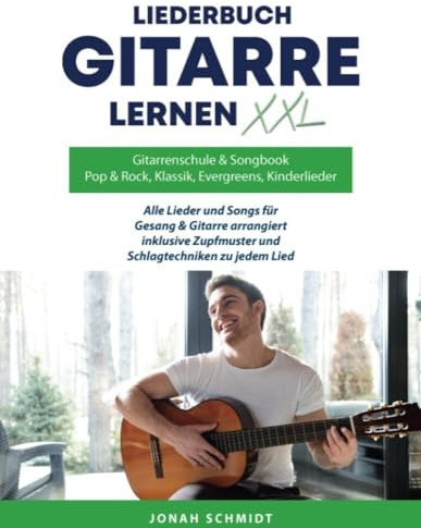 Gitarrenschule und Songbook, Gitarre lernen XXL und Liederbuch: Alle Lieder und Songs für Gitarre und Gesang arrangiert
