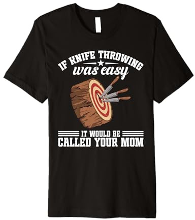 Knife collector Ain't Easy Knifethrower Knifethrowing Premium T-Shirt