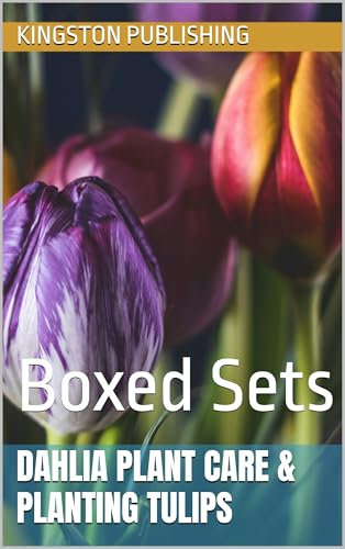 Velvety Dahlia Plant Care & Planting Tulips: Boxed Sets (Homegrown flowers)