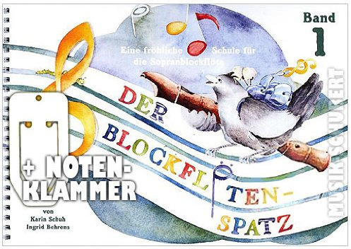Der Blockflötenspatz Band 1 im Ringeinband inkl. praktischer Notenklammer - Eine fröhliche Schule für die Sopranblockflöte (barocke und deutsche Griffweise) für Vorschulkinder und Schulanfänger mit vielen farbigen Illustrationen (Ringbindung) von Karin Schuh und Ingrid Behrens (Noten/Sheetmusic)