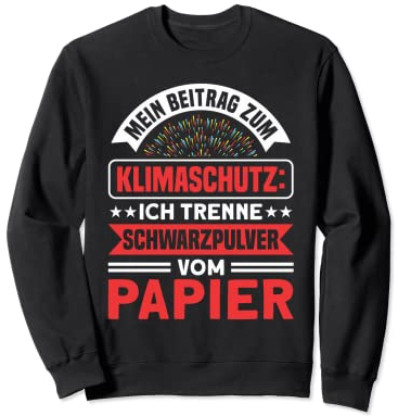 Pyrotechnik Mein Beitrag Zum Klimaschutz Silvester Feuerwerk Sweatshirt