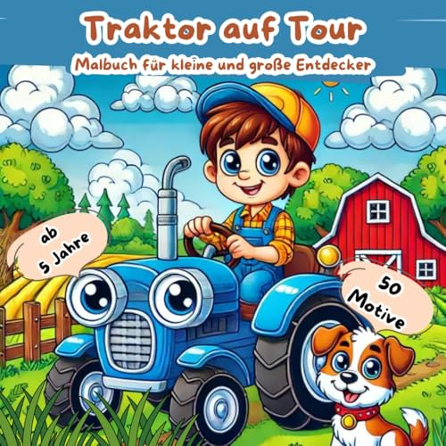 Traktor auf Tour, Malbuch für kleine und große Entdecker: 50 wunderschöne Ausmalbilder für junge Traktor-Fans, ab 5 Jahre