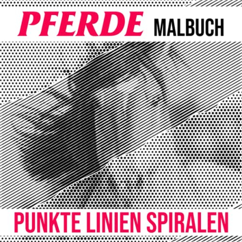 Pferde Punkte Linien Spiralen Malbuch: Machen Sie Ihre eigenen Meisterwerke mit 30 exklusiven Pferdebildern | Gag Geschenke | Weihnachtsgeschenke | Stressabbau-Geschenke | White Elephant Geschenke