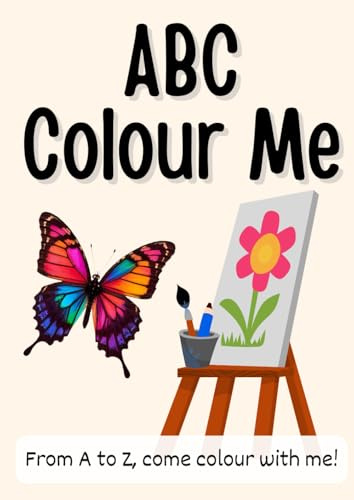 ABC Colour Me: From A to Z, come colour with me!