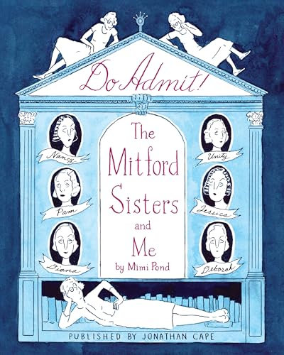 Do Admit: ‘A total treat’ (Sunday Times) and perfect festive gift for fans of the Mitford sisters