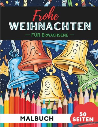 Weihnachts-Malbuch für Erwachsene: Entspannende Weihnachtskunst für Erwachsene (Malbücher für Erwachsene)