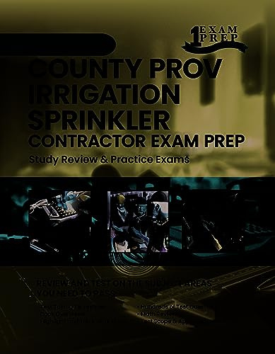 2023 Florida County PROV Irrigation Sprinkler Contractor Exam Prep: 2023 Study Review & Practice Exams