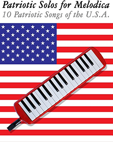 Patriotic Solos for Melodica: 10 Patriotic Songs of the U.S.A. (English Edition)