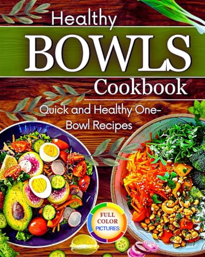 Healthy Bowls Cookbook: Quick and Healthy One-Bowl Recipes