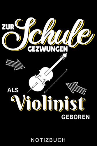 ZUR SCHULE GEZWUNGEN ALS VIOLINIST GEBOREN NOTIZBUCH: A5 52 WOCHEN KALENDER für Violinisten | Geige Violine Buch | Geigenbuch für Anfänger Erwachsene ... | Violinenspieler | Geigenbuch | Geigenlehrer
