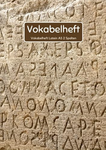 Vokabelheft Latein A5 2 Spalten: 78 Seiten liniert - Register von A bis Z - über 1400 Vokabeln - Perfekt für alle die Latein Vokabeln lernen möchten oder müssen
