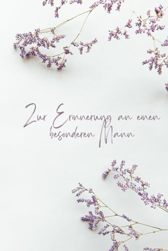 Zur Erinnerung an einen besonderen Mann: Andenken an den verstorbenen Partner: Trauer- und Gedächtnistagebuch