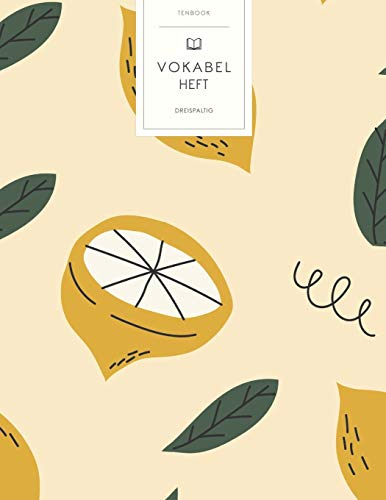 Vokabelheft: Gemalte Zitronen Blätter. 3 Spalten für Vokabeln. 120 Seiten mit schönem Design. Dreispaltiges Buch mit Soft Cover 8.5x11 Zoll, ca. DIN A4 21.6x27.9cm.
