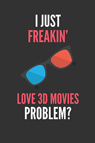 I Just Freakin' Love 3D Movies: 3D Glasses Lover's Lined Notebook Journal 110 Pages Great Gift