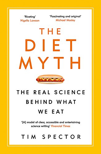 The Diet Myth: The Real Science Behind What We Eat - Cover May Vary