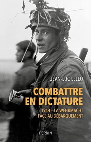 Combattre en dictature. 1944: La Wehrmacht face au débarquement