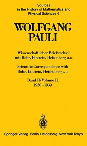 Wissenschaftlicher Briefwechsel mit Bohr, Einstein, Heisenberg u.a. Band II: 1930–1939 / Scientific Correspondence with Bohr, Einstein, Heisenberg ... Mathematics and Physical Sciences, 6, Band 6)