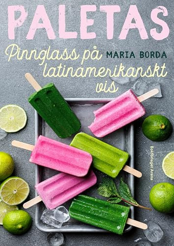 Paletas : pinnglass på latinamerikanskt vis