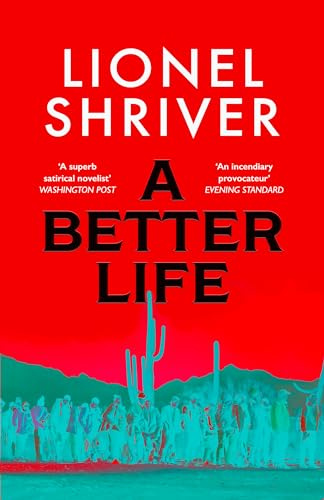 A Better Life: a new 2026 literary novel exploring the politics of immigration, by Sunday Times bestselling author and Orange Prize winner
