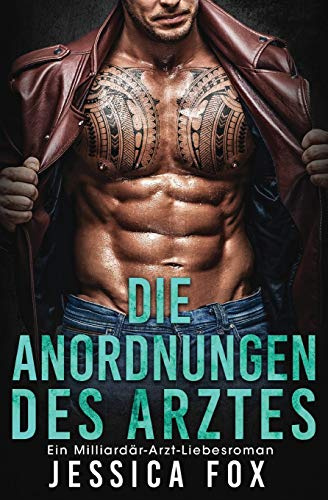 Die Anordnungen des Arztes: Ein Milliardar-Arzt-Liebesroman (Gerettet Von Dem Arzt, Band 2)