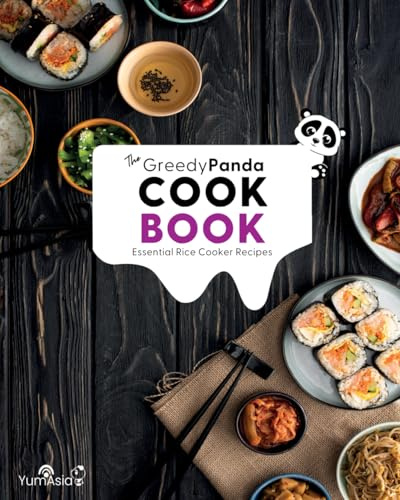 The Greedy Panda Cookbook: Essential Rice Cooker Recipes For Rice Cooker Enthusiasts