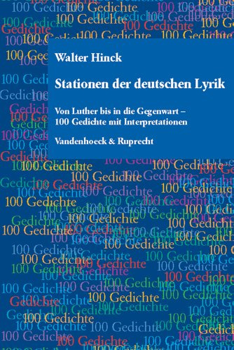 Stationen der deutschen Lyrik: Von Luther bis in die Gegenwart – 100 Gedichte mit Interpretationen
