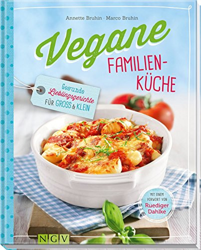 Vegane Familienküche: Gesunde Lieblingsgerichte für Groß und Klein